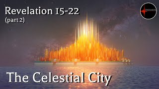 Come Follow Me  Revelation 1522 part 2 The Celestial City [upl. by Anahir]