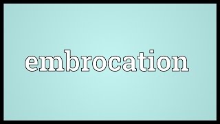 Embrocation Meaning [upl. by Marceau236]