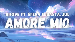 Rhove  Amore Mio ft Sfera Ebbasta Jul testo [upl. by Tchao918]