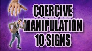 10 Signs of Coercive Manipulation Tactics in Relationships [upl. by Aratnahs]