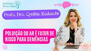 POLUIÇÃO do AR é fator de RISCO para DEMÊNCIAS  Profa Dra Cynthia Bedeschi [upl. by Kreis]