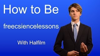 how to be freesciencelessons [upl. by Dafna]