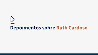 Depoimentos sobre Ruth Cardoso [upl. by Iru]