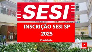 quotInscrições SESI 2025 Tudo o que Você Precisa Saber para Garantir sua Vagaquot [upl. by Tomaso231]