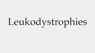 How to Pronounce Leukodystrophies [upl. by Relyk304]