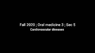 Fall 2020  Oral medicine 3  Sec 5  Cardiovascular diseases [upl. by Cassady]