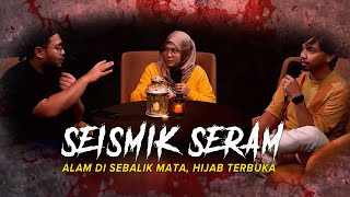 KISAH SERAM HIJAB TERBUKA  SEISMIK SERAM [upl. by Vesta]