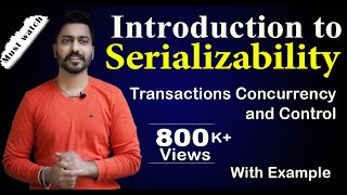 Lec82 Introduction to Serializability  Transactions Concurrency and Control  DBMS [upl. by Marmawke]