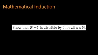 Show that 5n1 is divisible by 4 for all n ∈ N  mathematical induction  divisibility [upl. by Garnet847]