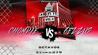 EL FINAL VOL 3  Octavos  Chompie vs Gezzus [upl. by Ahsenauj]