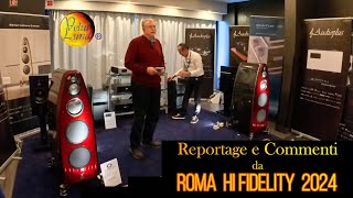 quotReportagequot e Commenti dal ROMA HI FIDELITY 2024 [upl. by Nylyrehc]