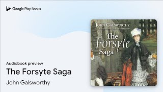 The Forsyte Saga by John Galsworthy · Audiobook preview [upl. by Sivrad141]