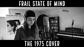 Frail State of Mind  The 1975 Cover [upl. by Giamo]