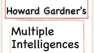 Howard Gardner  Multiple Intelligences  Gardners Multiple Intelligence Theory [upl. by Radnaxela]