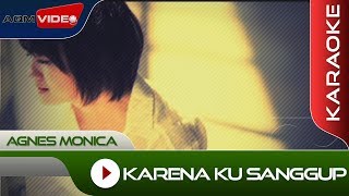 Agnes Monica  Karena Ku Sanggup  Karaoke [upl. by Sayette]