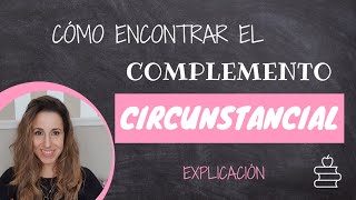 Cómo Encontrar el Complemento Circunstancial  Explicación  Sintaxis fácil [upl. by Illah]