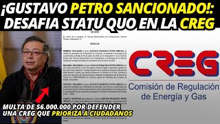 ¡PETRO SANCIONADO por resistir nombramientos que MANTIENEN un sistema INJUSTO en la CREG [upl. by Helms331]