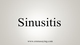 How To Say Sinusitis [upl. by Mayer]