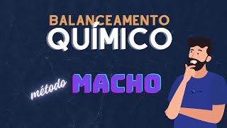 Balanceamento químico  método macho [upl. by Ibbor]