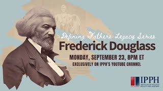 Defining Fathers Legacy Series Featuring Frederick Douglass Tune in Monday September 23 8pm ET [upl. by Helaine]