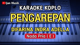 PENGAREPAN Karaoke Koplo  Nada CowokPria  Difarina Indra Adella Twentynine [upl. by Aititel]