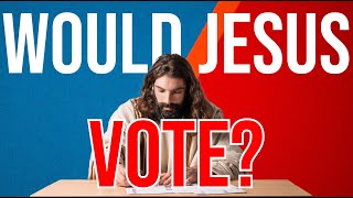 249 Would Jesus Vote [upl. by Ettelimay]