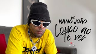 MC Mano João  LOUCO AO TE VER Videoclipe Oficial [upl. by Ardena839]