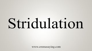 How To Say Stridulation [upl. by Airun]