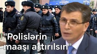 quotPolislərin maaşı artırılsınquot  Zahid Orucdan Təklif [upl. by Neelie]