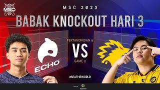 ID MSC Knockout Stage Day 3  ECHO VS ONIC  Game 3 [upl. by Eudoxia]