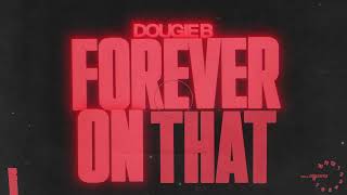 Dougie B  quotForever On Thatquot Visualizer [upl. by Odlanir]