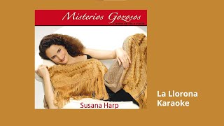 11 La Llorona Karaoke  Susana Harp Misterios Gozosos [upl. by Centeno]