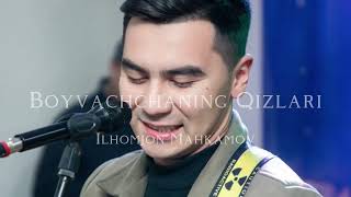 Ilhom MahkamovBoyvachchaning qizlari mp3 [upl. by Ahar]