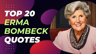 Top 20 Erma Bombeck Quotes  Inspirational DailyQuotes [upl. by Lenor]