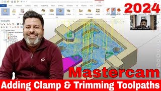 Mastercam Tutorial Adding Clamp amp Trimming Toolpaths 2024 Programming [upl. by Kentigera]