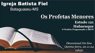 Os Profetas Menores Estudo 121 Habacuque O Profeta Perguntando a DEUS 1 [upl. by Hoi]