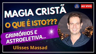 Magia Cristã Grimórios e Astroeletiva com Ulisses Massad [upl. by Ylrrad]