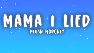 Megan Moroney  Mama I Lied Lyrics [upl. by Ailat50]