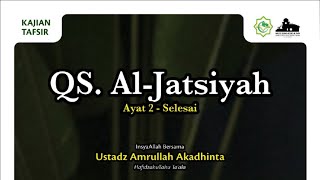 Ustadz Amrullah Akadhinta  Tafsir Surat Al Jatsiyah  Senin 11 November 2024 [upl. by Nawat210]