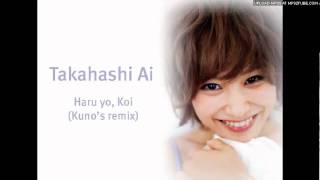 Takahashi Ai  Haru yo Koi Kunos Remix [upl. by Ly615]