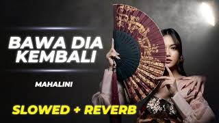 BAWA DIA KEMBALI  MAHALINI  SLOWED  REVERB [upl. by Illac]