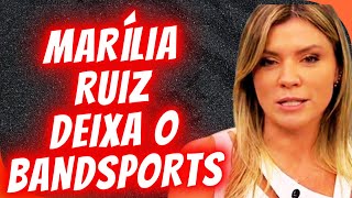 JORNALISTA MARÍLIA RUIZ DEIXA O BANDSPORTS [upl. by Hedaza]