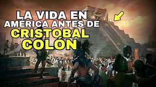 Como era la vida en AMÉRICA antes de CRISTOBAL COLÓN [upl. by Eeluj]