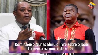 Dom Afonso Nunes abriu o livro sobre o João Lourenço na morte de Zé Dú [upl. by Bellanca159]