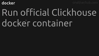 Run official Clickhouse docker container docker [upl. by Seravat989]