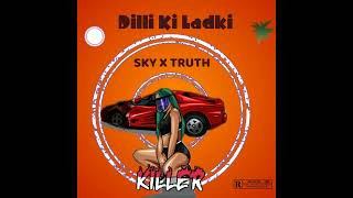 Dilli Ki Ladki  SKY X TRUTH  OFFICIAL AUDIO  2024 [upl. by Flynn]