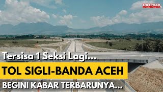 Lewat Tol Ini Yang Tadinya 3 Jam Menjadi 1 Jam Saja Inilah Kabar Terbaru Tol SigliBanda Aceh [upl. by Bat]