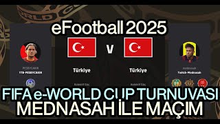 eFootball 2025 Mednasah ile FIFA eWORLD CUP TURNUVA MAÇI efootball efootball2025 fifaeworldcup [upl. by Aletha30]