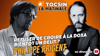 Refuser de croire à la doxa  bientôt un délit   Philippe Prigent [upl. by Iilek]