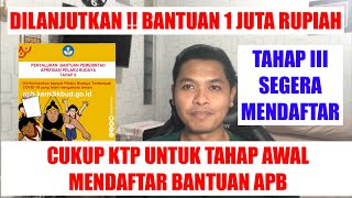 CEK SEKARANG  BANTUAN APB 1 JUTA RUPIAH TAHAP 3 AKAN DIBUKA  CUKUP KTP UNTUK PENDAFTARAN AWAL [upl. by Eahcim]